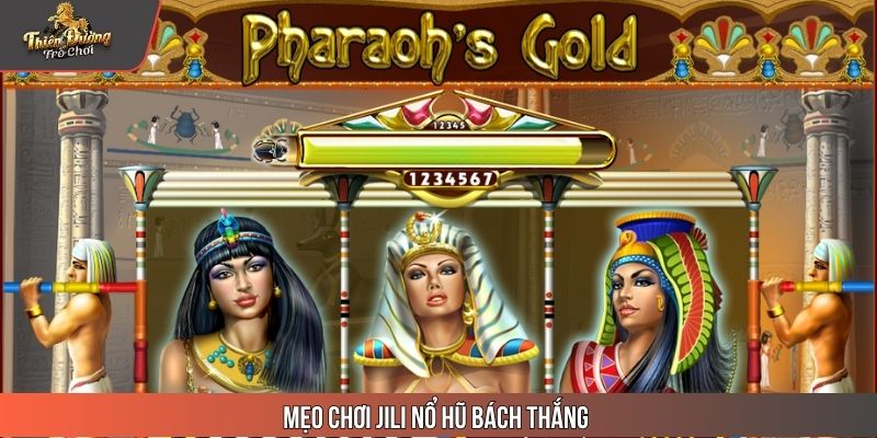 Mẹo chơi JiLi nổ hũ bách thắng