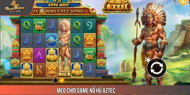 Mẹo chơi game nổ hũ Aztec