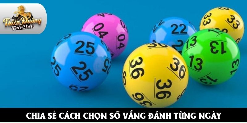 Chia sẻ cách chọn số vắng đánh từng ngày