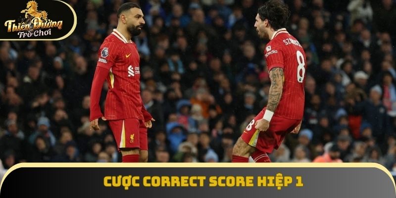 Cược Correct Score hiệp 1