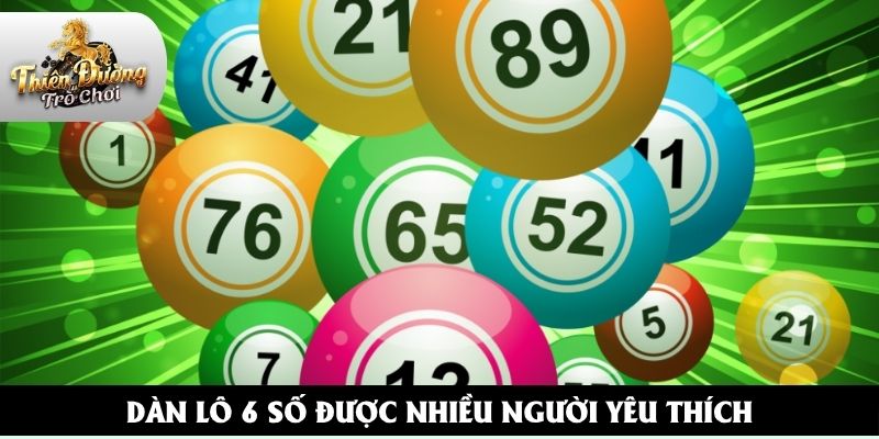 Dàn lô 6 số được nhiều người yêu thích