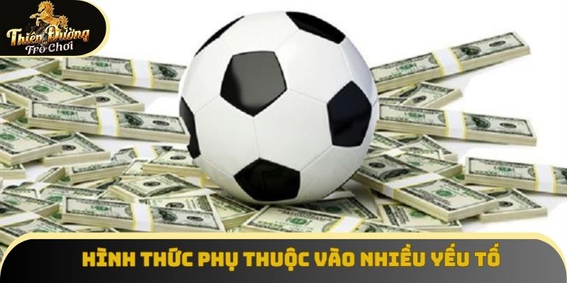 Hình thức phụ thuộc vào nhiều yếu tố