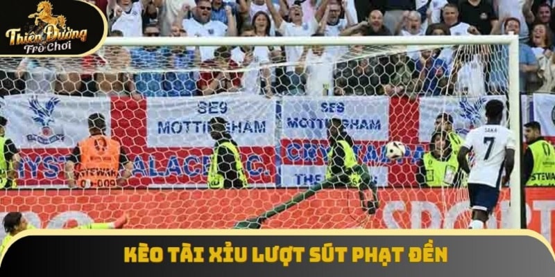 Kèo Tài Xỉu lượt sút phạt đền
