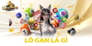 Lô Gan Là Gì? Cách Nhận Biết Và Đầu Tư Mang Lại Hiệu Quả