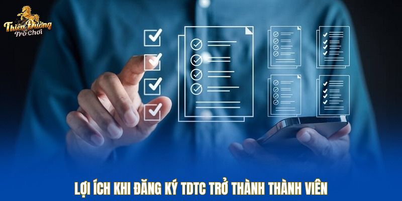 Lợi ích khi đăng ký TDTC trở thành thành viên
