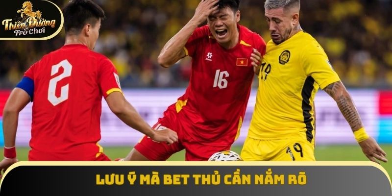 Lưu ý mà bet thủ cần nắm rõ