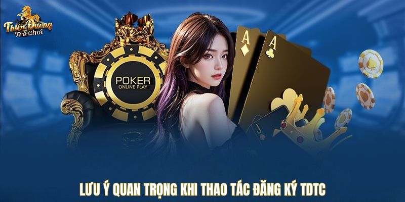 Lưu ý quan trọng khi thao tác đăng ký TDTC