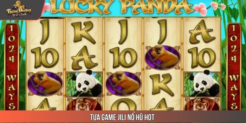Tựa game JiLi nổ hũ hot