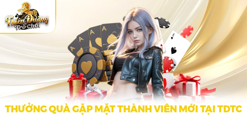 Thưởng quà gặp mặt thành viên mới tại TDTC