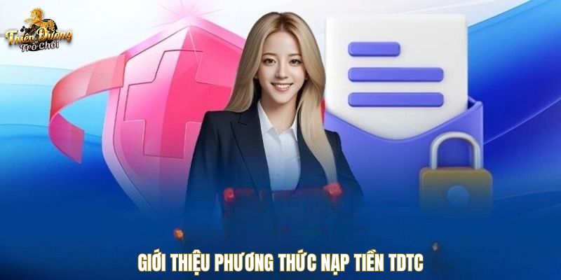 Giới thiệu phương thức nạp tiền TDTC